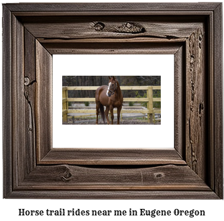 horse trail rides near me in Eugene, Oregon